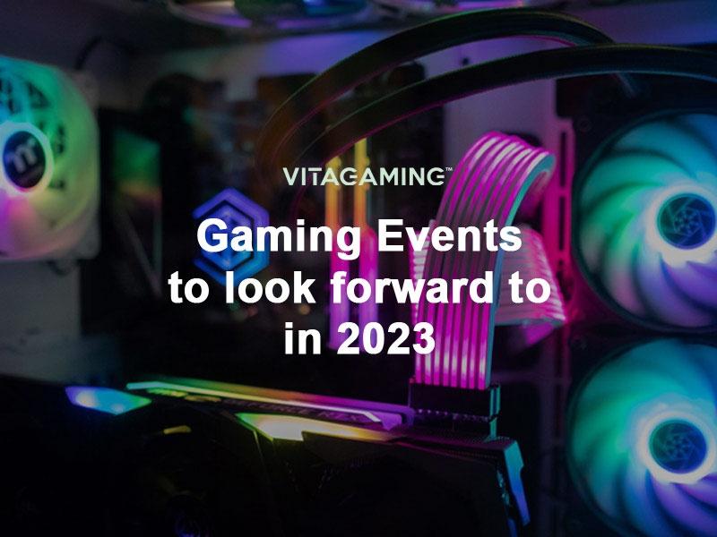 Gaming Events To Look Forward To In 2023 